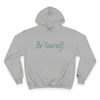 Inspirational Champion Hoodie | Be Yourself Sweater, Motivational Apparel, Gift for Friends, Casual Wear, Self-Love Merchandise Printify